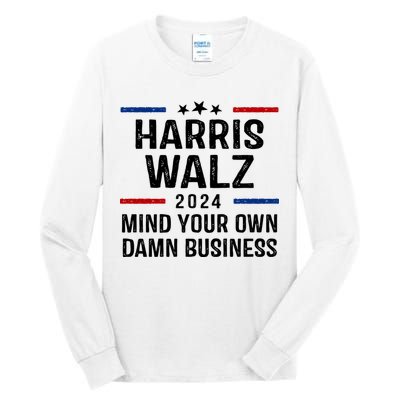 Harris Walz 2024 Mind Your Own Damn Business Tall Long Sleeve T-Shirt