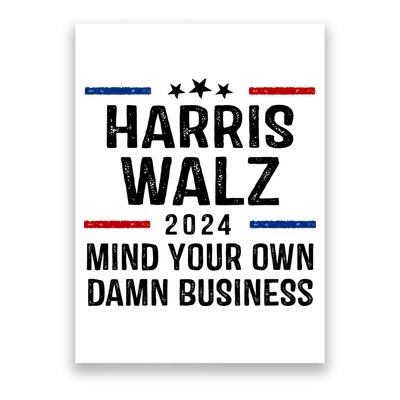 Harris Walz 2024 Mind Your Own Damn Business Poster