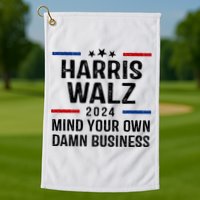 Harris Walz 2024 Mind Your Own Damn Business Golf Towel