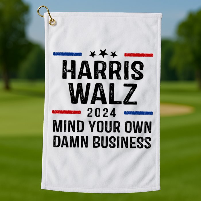 Harris Walz 2024 Mind Your Own Damn Business Golf Towel
