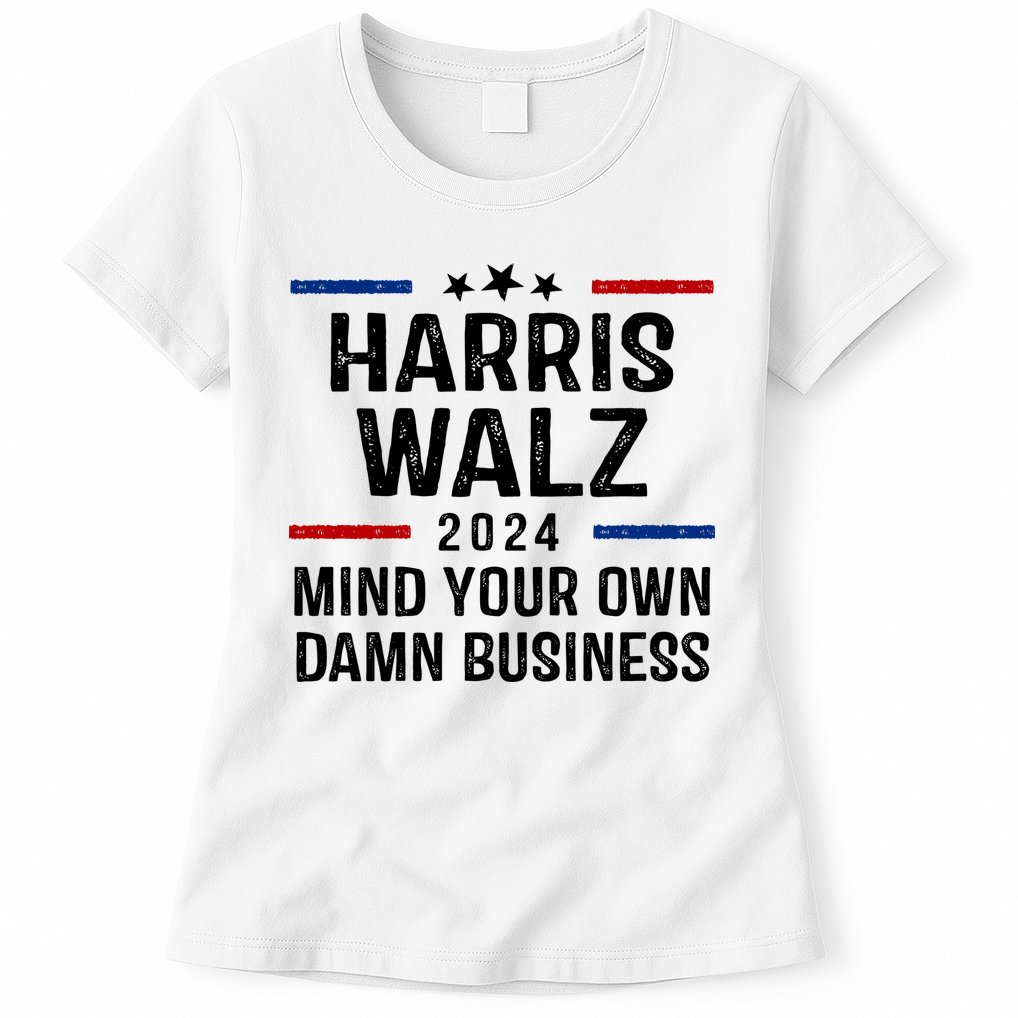 Harris Walz 2024 Mind Your Own Damn Business Womens T-Shirt