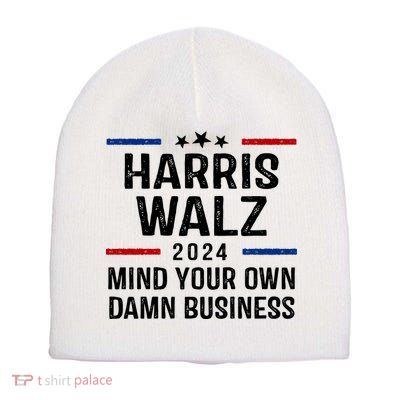 Harris Walz 2024 Mind Your Own Damn Business Short Acrylic Beanie