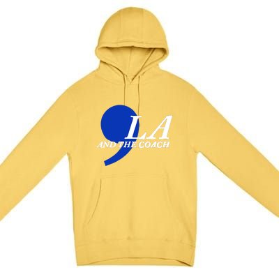 Harris Walz 2024 Comma La And The Coach Premium Pullover Hoodie