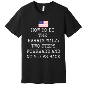 Harris Walz 2024 Election President Kamala Harris Tim Waltz Premium T-Shirt