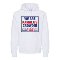 Harris Waltz 2024 We Are Kamals Crowd Premium Hoodie