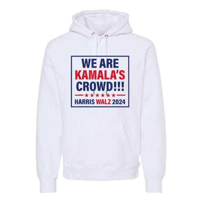 Harris Waltz 2024 We Are Kamals Crowd Premium Hoodie