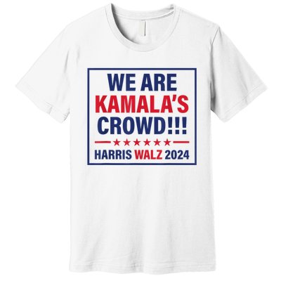 Harris Waltz 2024 We Are Kamals Crowd Premium T-Shirt