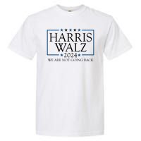 Harris Walz 2024 We Are Not Going Back Election Garment-Dyed Heavyweight T-Shirt