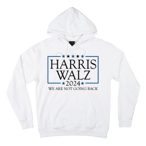 Harris Walz 2024 We Are Not Going Back Election Hoodie