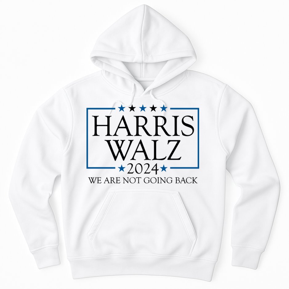 Harris Walz 2024 We Are Not Going Back Election Hoodie
