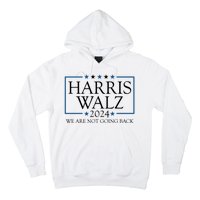 Harris Walz 2024 We Are Not Going Back Election Hoodie