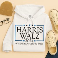 Harris Walz 2024 We Are Not Going Back Election Hoodie