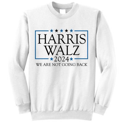 Harris Walz 2024 We Are Not Going Back Election Sweatshirt