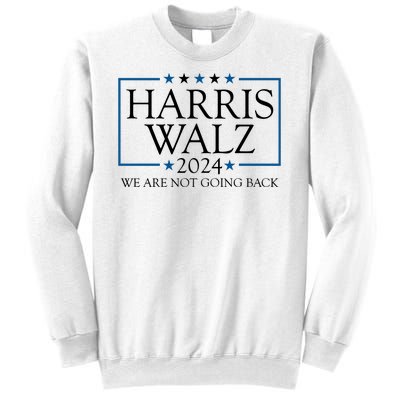 Harris Walz 2024 We Are Not Going Back Election Sweatshirt