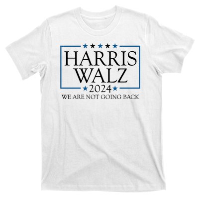 Harris Walz 2024 We Are Not Going Back Election T-Shirt