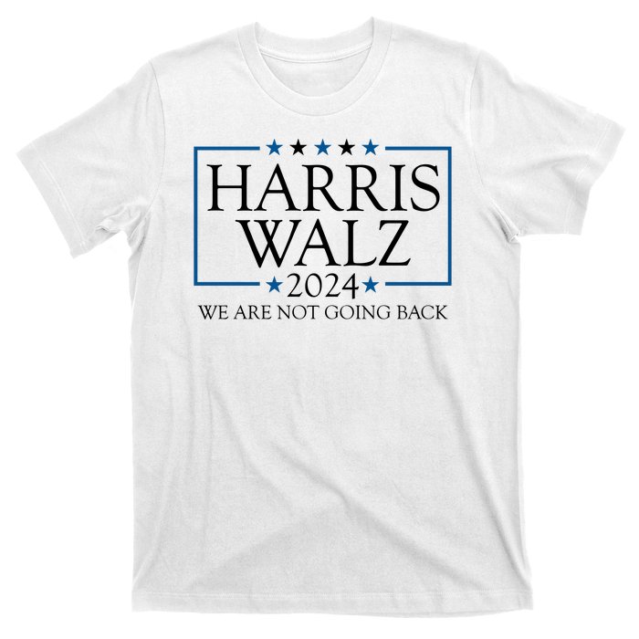 Harris Walz 2024 We Are Not Going Back Election T-Shirt