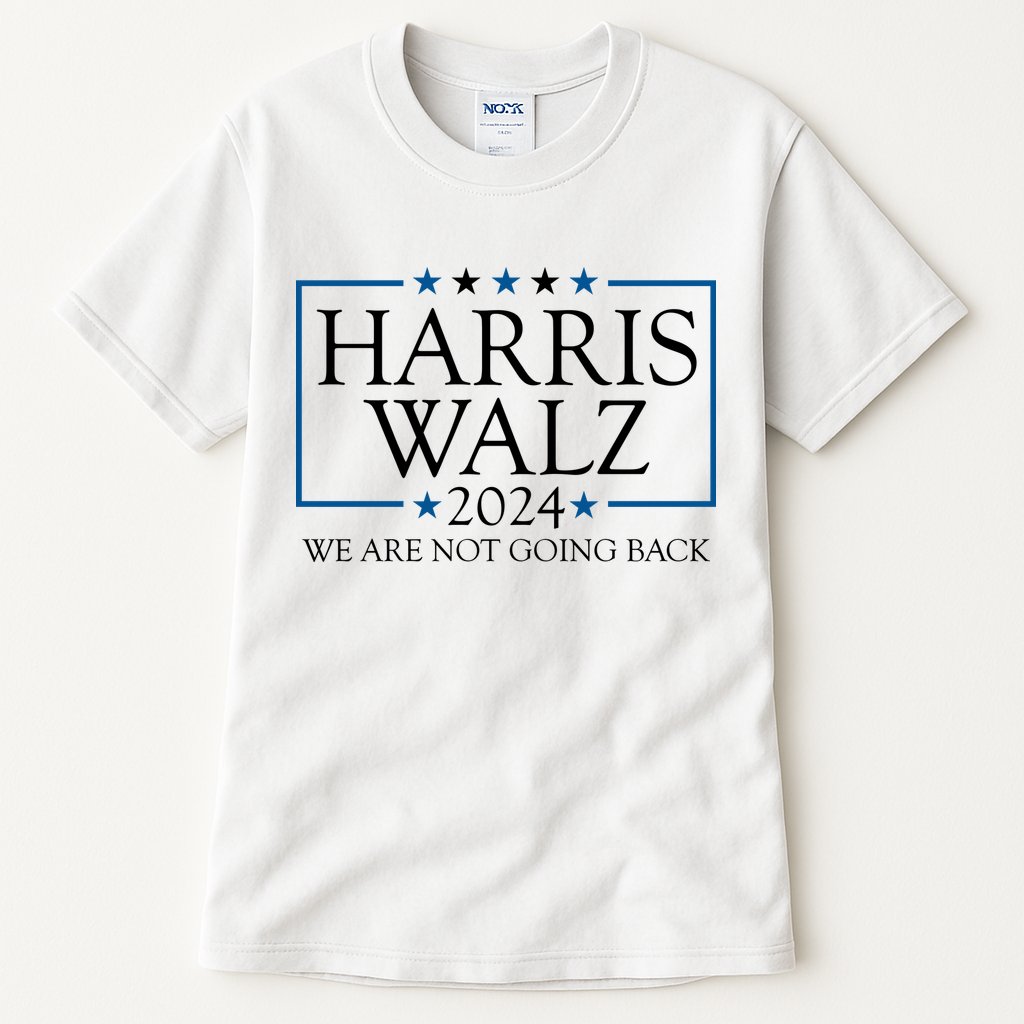 Harris Walz 2024 We Are Not Going Back Election Tall T-Shirt
