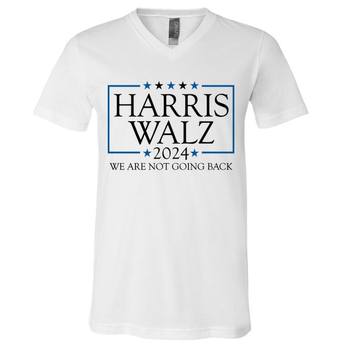 Harris Walz 2024 We Are Not Going Back Election V-Neck T-Shirt