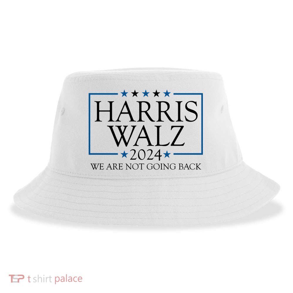 Harris Walz 2024 We Are Not Going Back Election Sustainable Bucket Hat