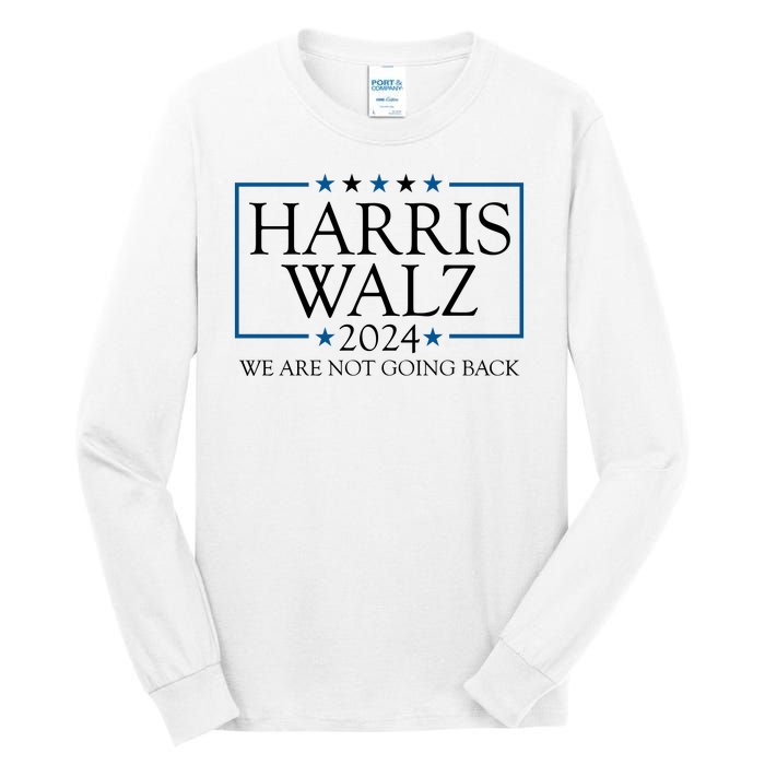 Harris Walz 2024 We Are Not Going Back Election Tall Long Sleeve T-Shirt