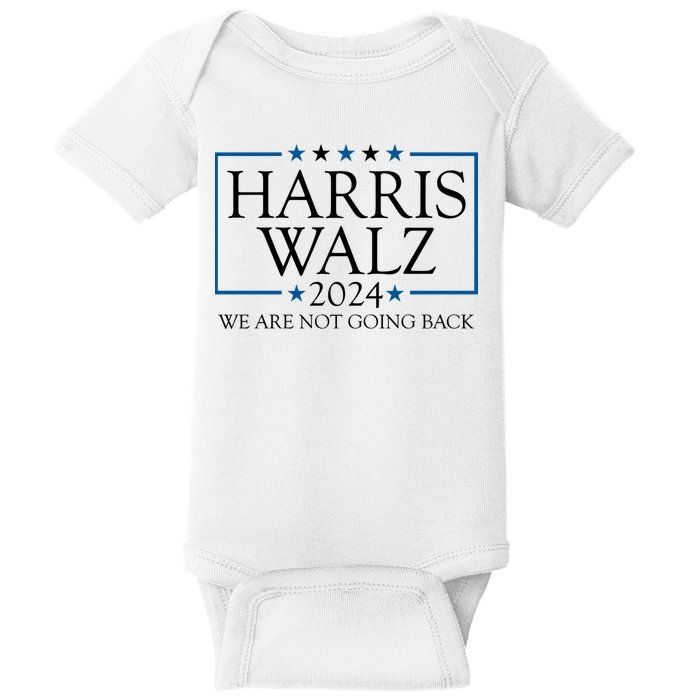 Harris Walz 2024 We Are Not Going Back Election Baby Bodysuit