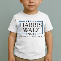Harris Walz 2024 We Are Not Going Back Election Toddler T-Shirt