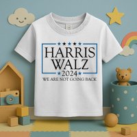 Harris Walz 2024 We Are Not Going Back Election Toddler T-Shirt