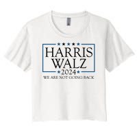 Harris Walz 2024 We Are Not Going Back Election Women's Crop Top Tee