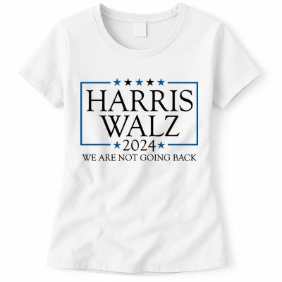 Harris Walz 2024 We Are Not Going Back Election Womens T-Shirt