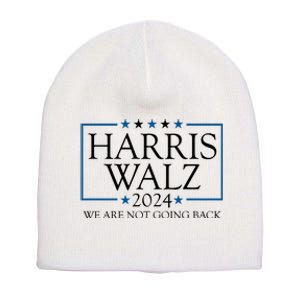 Harris Walz 2024 We Are Not Going Back Election Short Acrylic Beanie