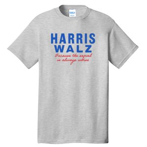 Harris Walz 2024 Because The Sequel Is Always Worse Tall T-Shirt