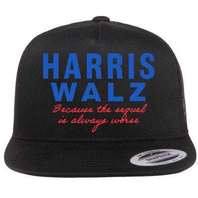 Harris Walz 2024 Because The Sequel Is Always Worse Flat Bill Trucker Hat