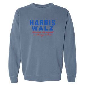 Harris Walz 2024 Because The Sequel Is Always Worse Garment-Dyed Sweatshirt