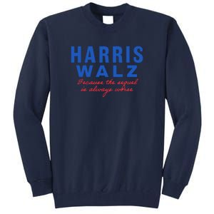 Harris Walz 2024 Because The Sequel Is Always Worse Tall Sweatshirt