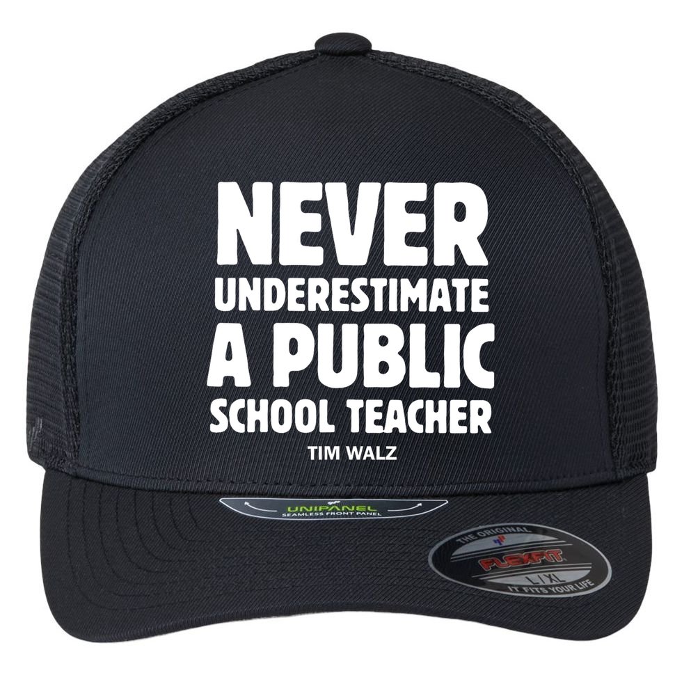Harris Walz 2024 Never Underestimate A Public School Teacher Flexfit Unipanel Trucker Cap