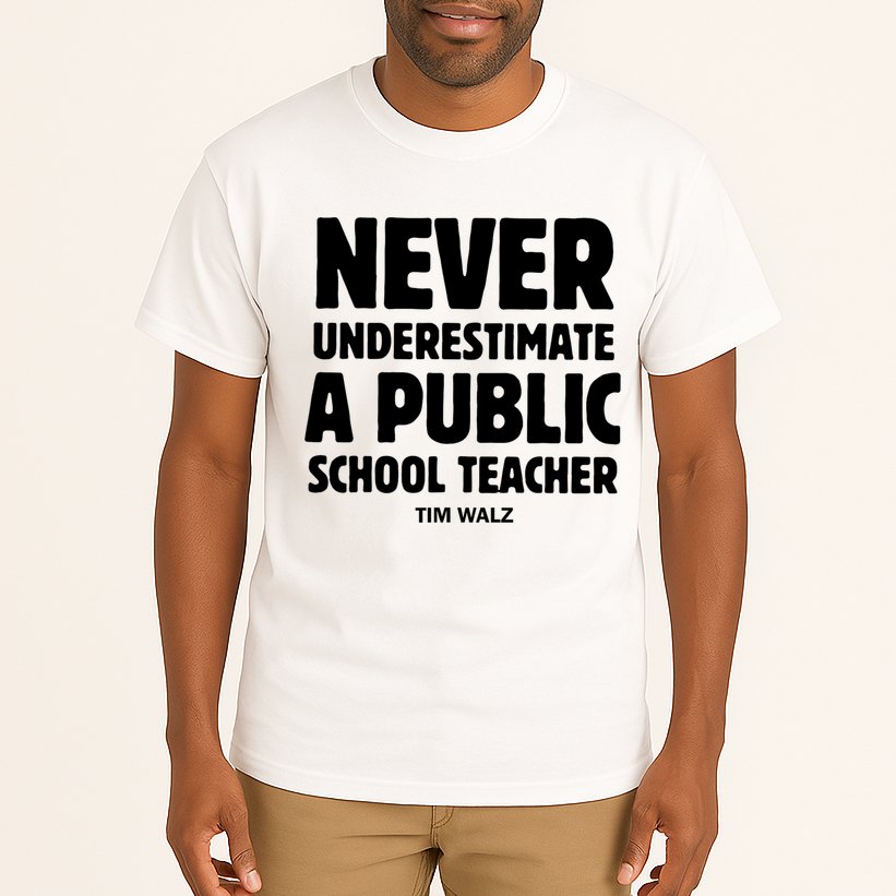 Harris Walz 2024 Never Underestimate A Public School Teacher Tall T-Shirt