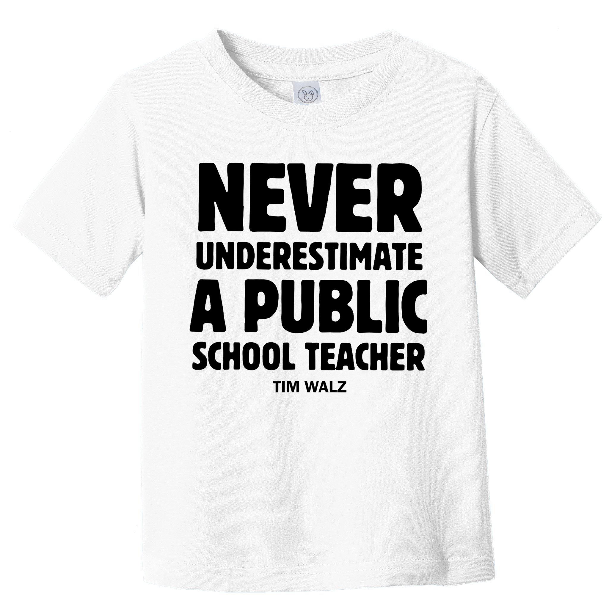 Harris Walz 2024 Never Underestimate A Public School Teacher Toddler T-Shirt