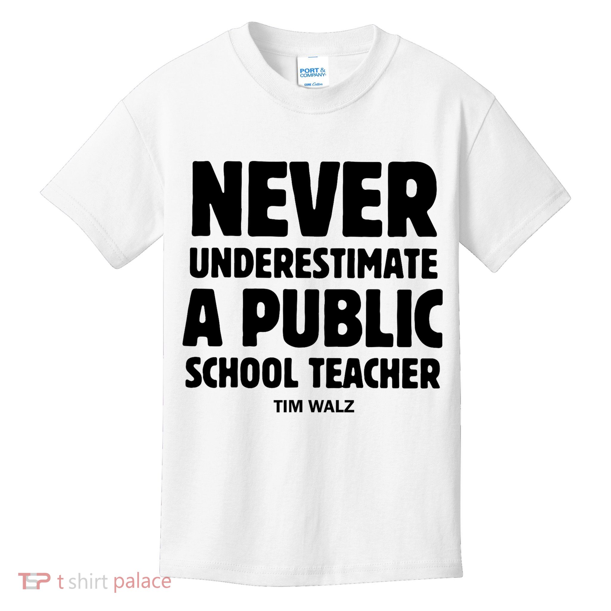Harris Walz 2024 Never Underestimate A Public School Teacher Kids T-Shirt