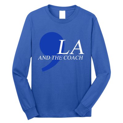 Harris Walz 2024 Comma La And The Coach Gift Long Sleeve Shirt