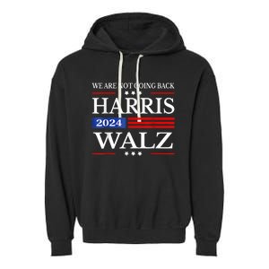 Harris Waltz 2024 Were Not Going Back Kamala Harris 2024 Garment-Dyed Fleece Hoodie