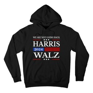 Harris Waltz 2024 Were Not Going Back Kamala Harris 2024 Hoodie