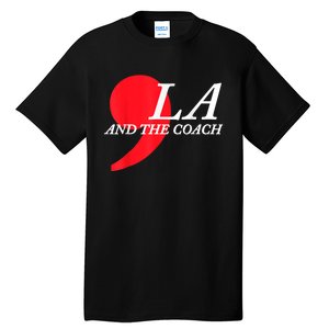 Harris Walz 2024 Comma La And The Coach Tall T-Shirt