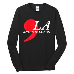 Harris Walz 2024 Comma La And The Coach Tall Long Sleeve T-Shirt