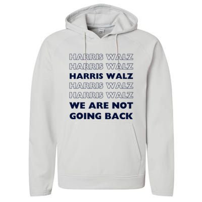 Harris Waltz 2024 We Are Not Going Back Tim Walz Kamala Performance Fleece Hoodie