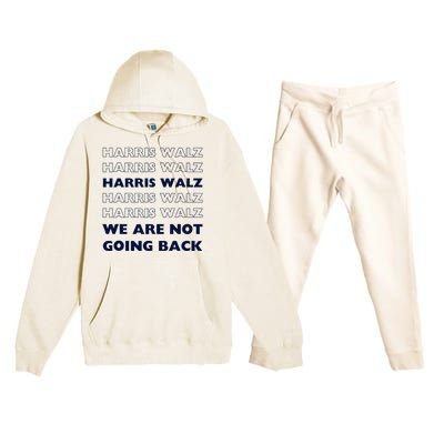 Harris Waltz 2024 We Are Not Going Back Tim Walz Kamala Premium Hooded Sweatsuit Set