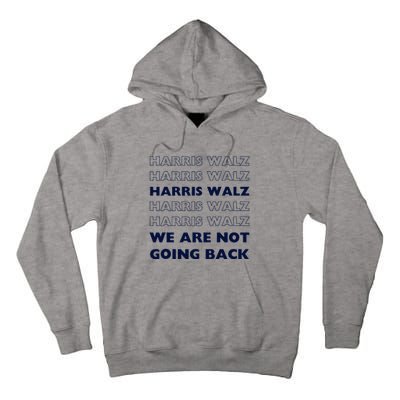 Harris Waltz 2024 We Are Not Going Back Tim Walz Kamala Tall Hoodie