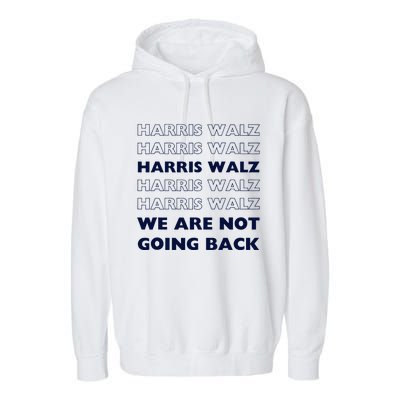 Harris Waltz 2024 We Are Not Going Back Tim Walz Kamala Garment-Dyed Fleece Hoodie