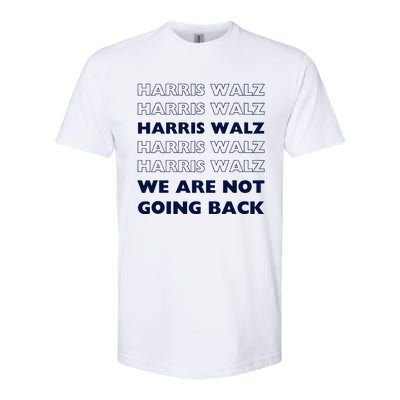 Harris Waltz 2024 We Are Not Going Back Tim Walz Kamala Softstyle CVC T-Shirt