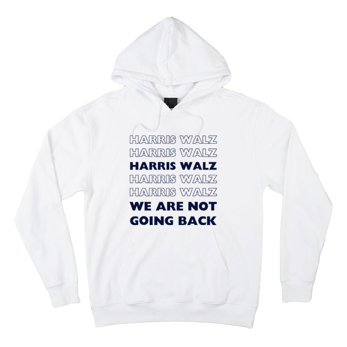 Harris Waltz 2024 We Are Not Going Back Tim Walz Kamala Hoodie