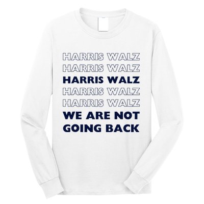 Harris Waltz 2024 We Are Not Going Back Tim Walz Kamala Long Sleeve Shirt